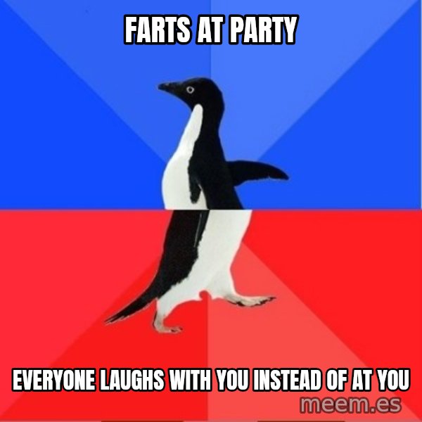 Socially Awkward to Awesome Penguin meme: farts at party / everyone laughs with you instead of at you