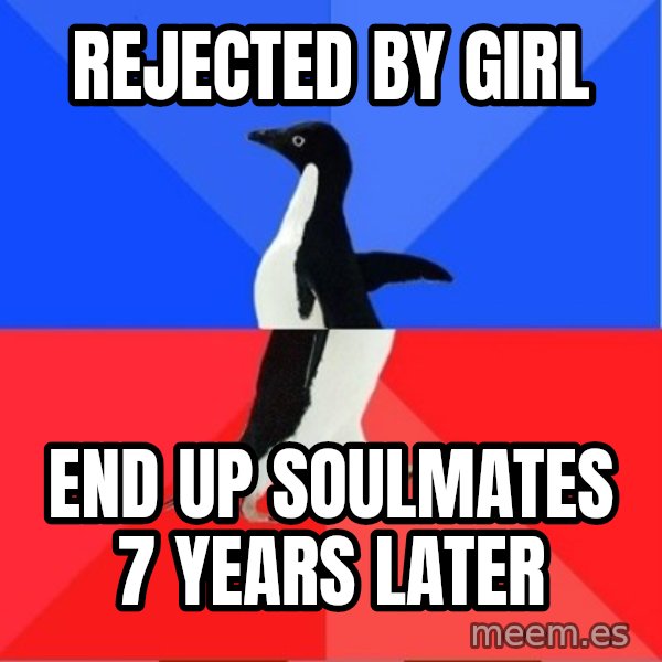 Socially Awesome Awkward Penguin meme: rejected by girl / end up soulmates 7 years later