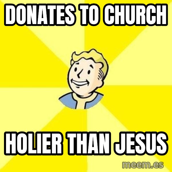 Fallout 3 meme: Donates to church / holier than jesus