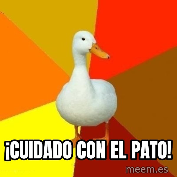 Technologically Impaired Duck meme: ¡cuidado con el pato!