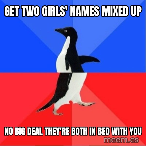 Socially Awkward to Awesome Penguin meme: get two girls' names mixed up / no big deal they're both in bed with you