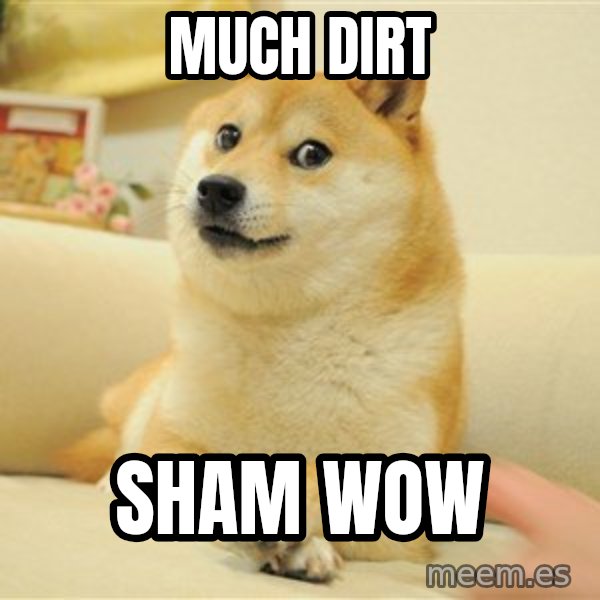 so doge meme: Much dirt / Sham wow