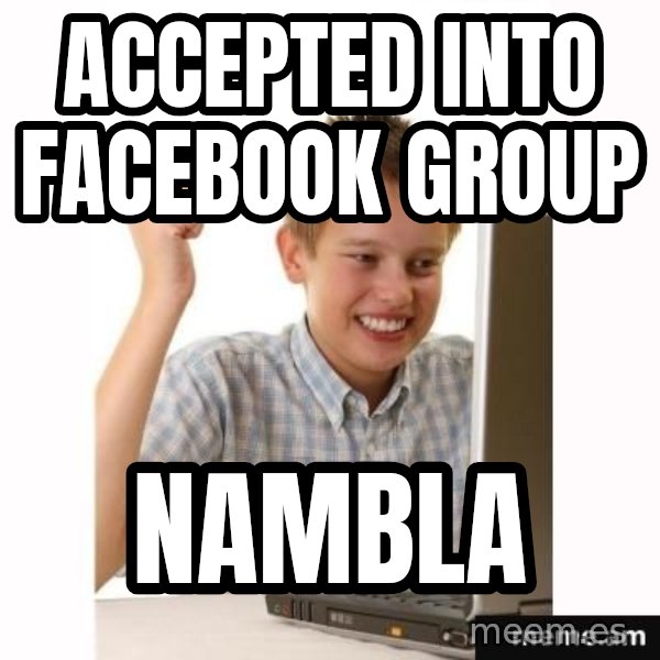 First Day on the internet kid meme: Accepted into Facebook groUp / Nambla