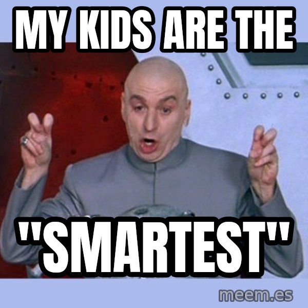 Dr Evil meme meme: My kids are the / "Smartest"