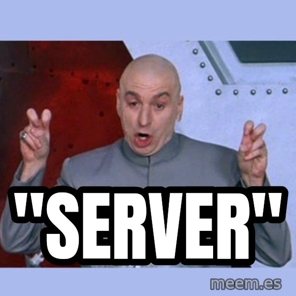 Dr Evil meme meme: "server"