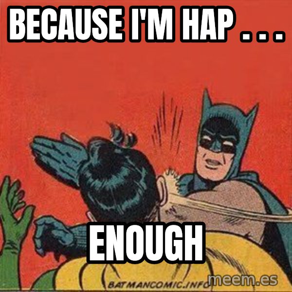 batman slap robin meme: Because I'm hap . . . / ENOUGH
