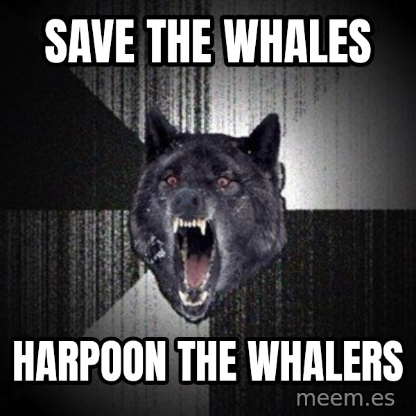 Insanity Wolf meme: save the whales / harpoon the whalers