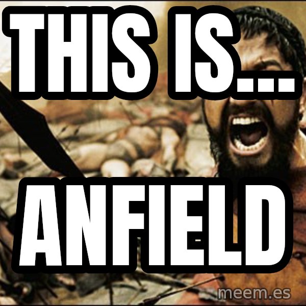 This Is Sparta Meme meme: this is... / anfield
