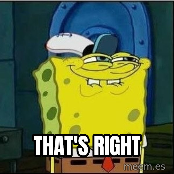 Spongebob Face meme: That's right