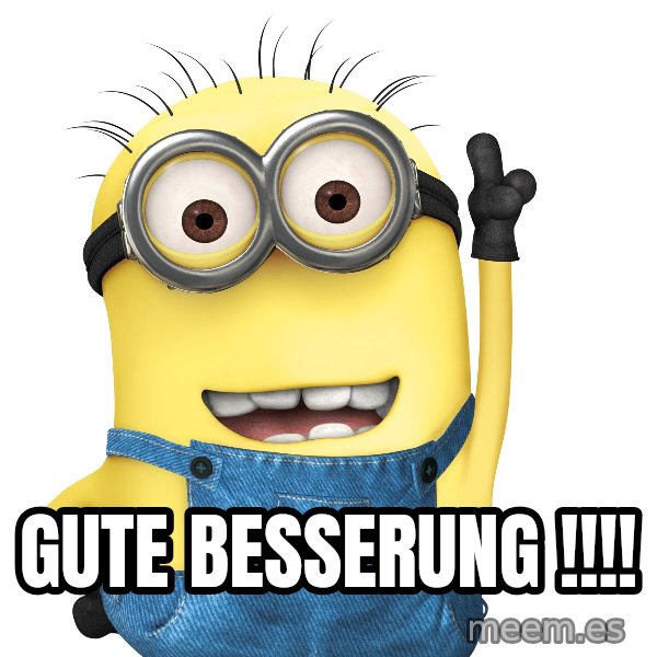 Despicable Me Minion meme: Gute Besserung !!!!