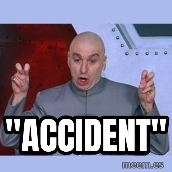 Dr Evil meme meme: "Accident"