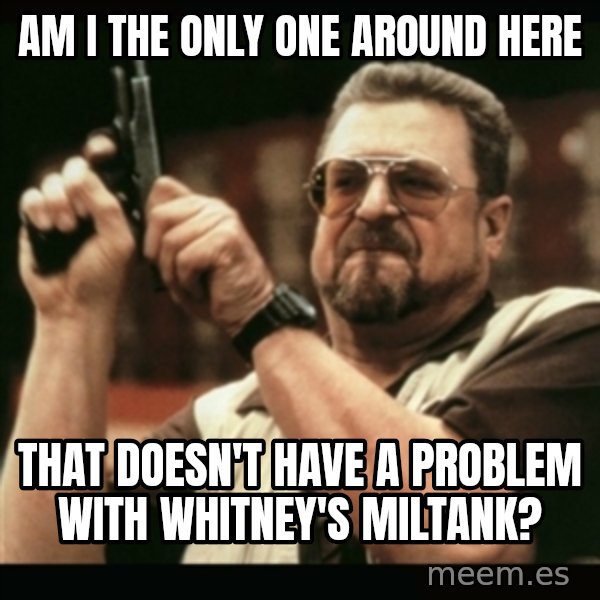 am i the only one around here meme: am i the only one around here / That doesn't have a problem with whitney's miltank?