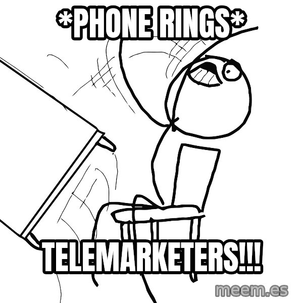 Desk Flip Rage Guy meme: *Phone rings* / Telemarketers!!!