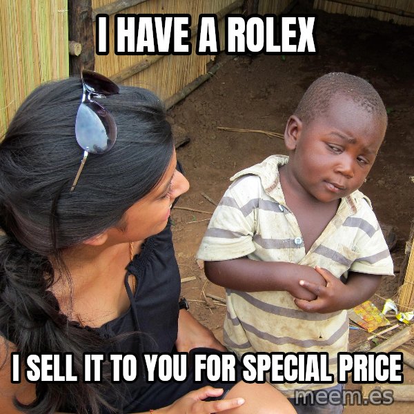 Skeptical African Child meme: I have a rolex / I sell it to you for special price