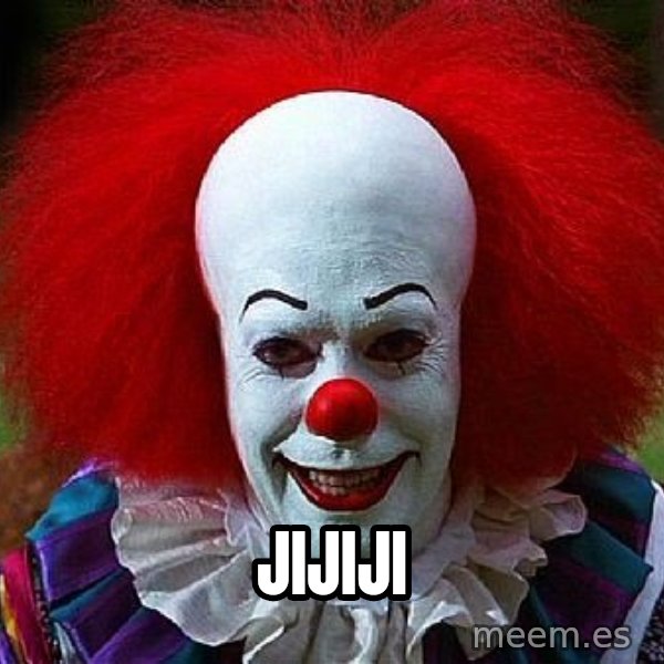 Pennywise the Clown meme: jijiji