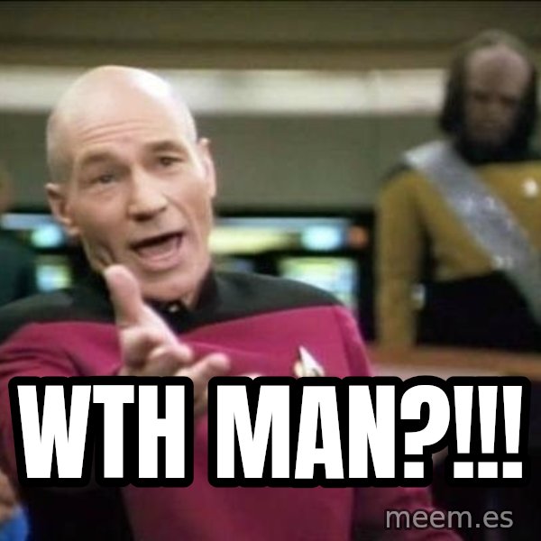 Why the fuck meme: wth man?!!!