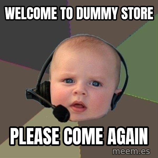 FPS N00b meme: welcome to dummy store / please come again