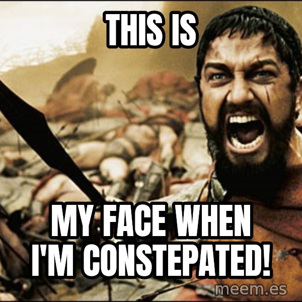 This Is Sparta Meme meme: this is / my face when i'm constepated!