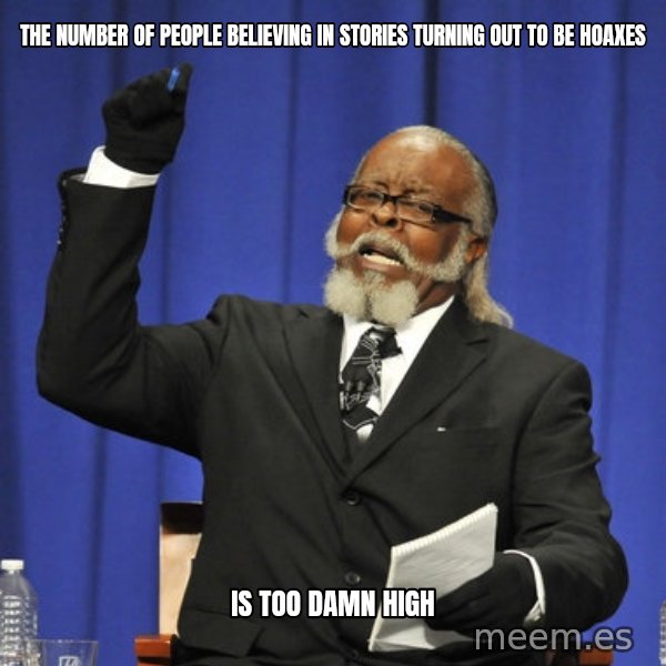 Rent Is Too Damn High meme: the number of people believing in stories turning out to be hoaxes / is too damn high