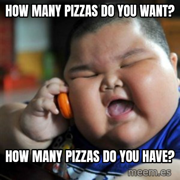 fat chinese kid meme: how many pizzas do you want? / how many pizzas do you have?