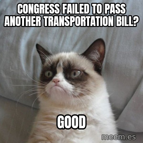Grumpy cat good meme: congress failed to pass another transportation bill? / good