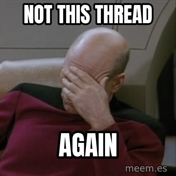 Picardfacepalm meme: not this thread / again