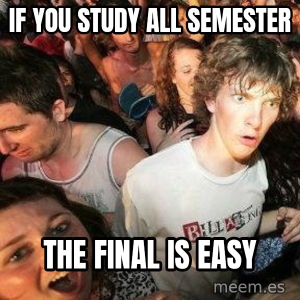 -Sudden Clarity Clarence meme: If you study all semester / The final is easy