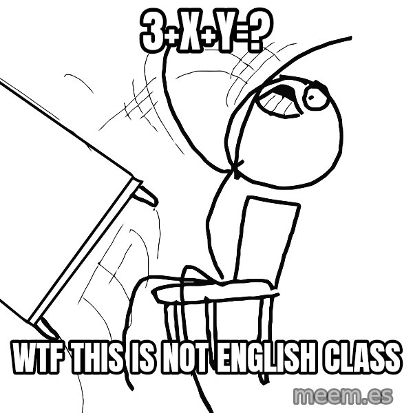 Desk Flip Rage Guy meme: 3+x+Y=? / wtf this is not english class