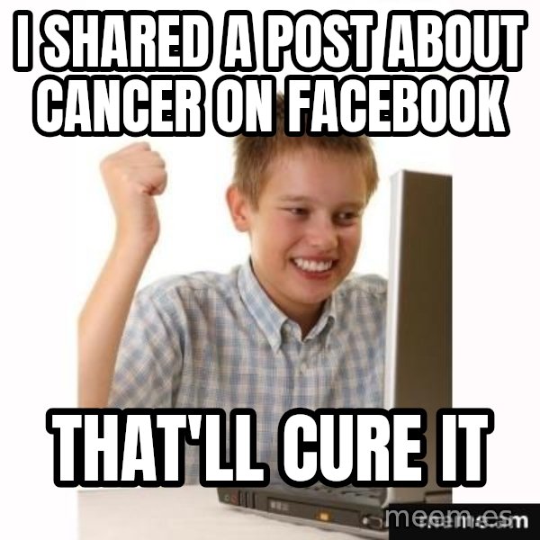 First Day on the internet kid meme: i shared a post about cancer on facebook / that'll cure it
