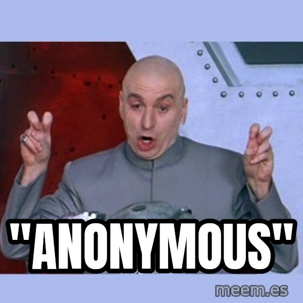Dr Evil meme meme: "ANONYMOUS"
