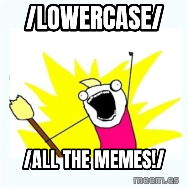 All the things meme: /lowercase/ / /all the memes!/