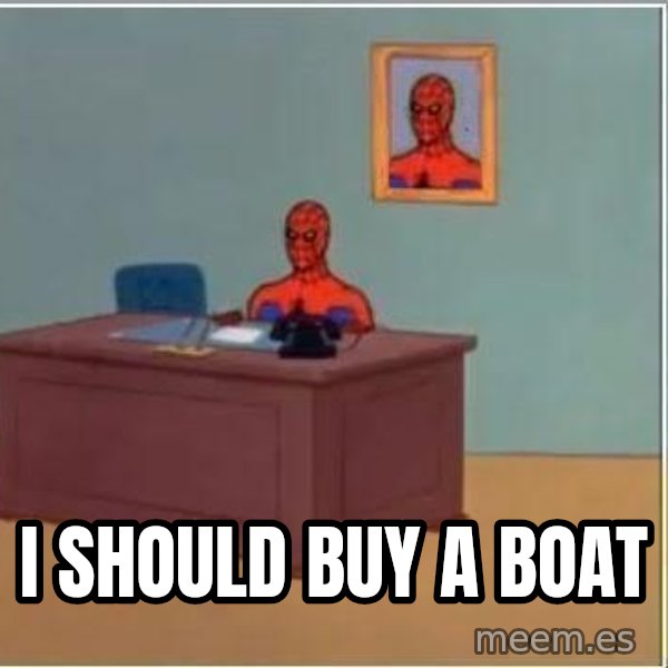 Spiderman Desk meme: I should buy a boat