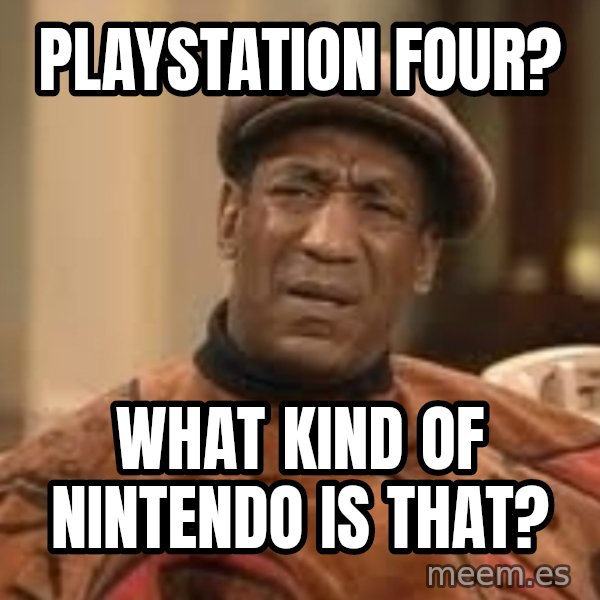 Confused Bill Cosby  meme: playstation four? / What kind of nintendo is that?