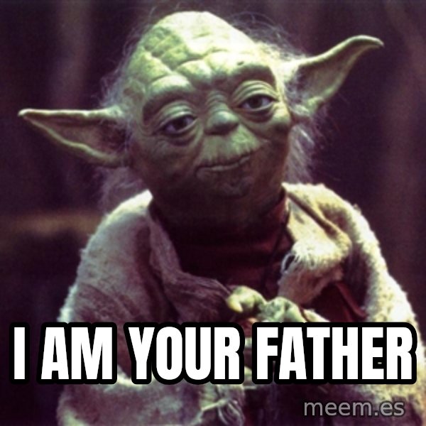 Advice Yoda Gives meme: i am your father