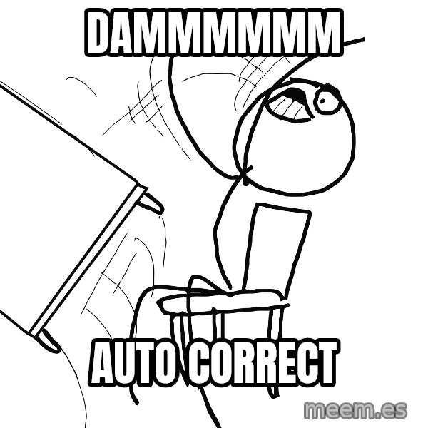 Desk Flip Rage Guy meme: Dammmmmm / Auto correct