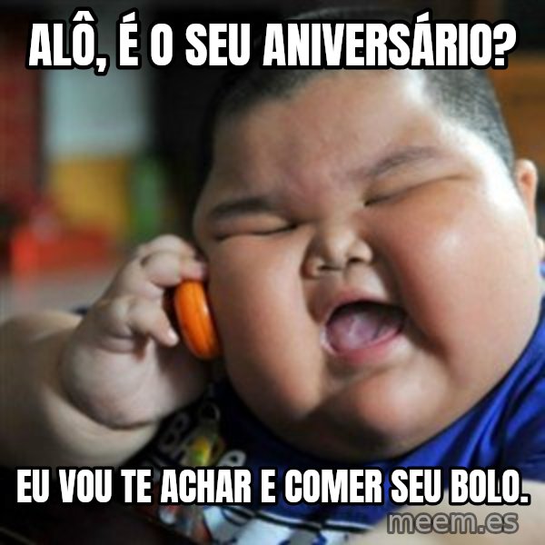 fat chinese kid meme: alô, é o seu aniversário? / eu vou te achar e comer seu bolo.