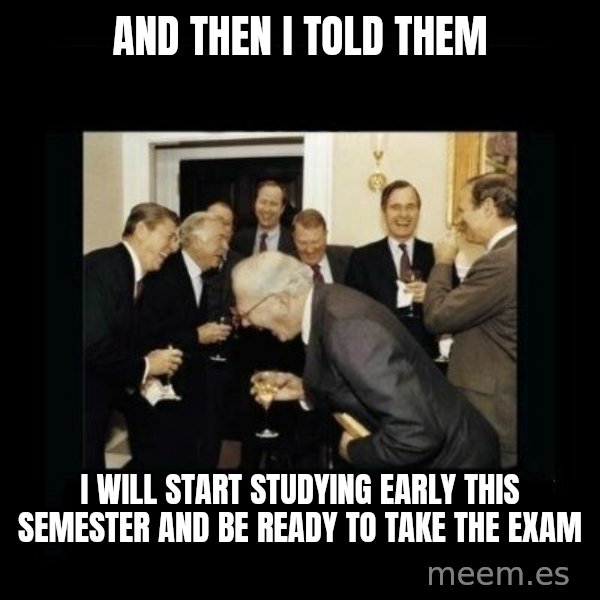 Rich Men Laughing meme: and then i told them / i will start studying early this semester and be ready to take the exam