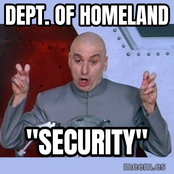 Dr Evil meme meme: Dept. of Homeland / "Security"