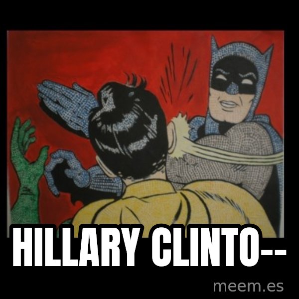Batman Slappp meme: hillary clinto--