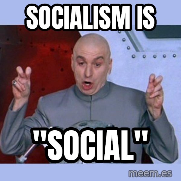 Dr Evil meme meme: socialism is / "social"