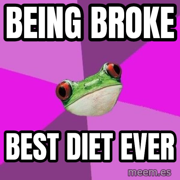 Foul Bachelorette Frog meme: being broke / best diet ever