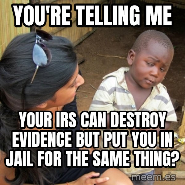 you mean to tell me black kid meme: you're telling me / your irs can destroy evidence but put you in jail for the same thing?