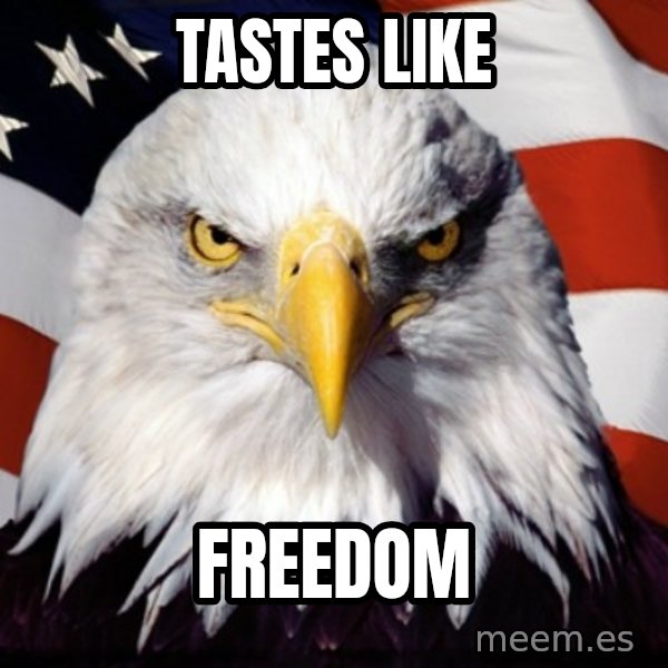 Freedom Eagle  meme: Tastes like / freedom