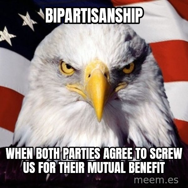 American Pride Eagle meme: bipartisanship / when both parties agree to screw us for their mutual benefit