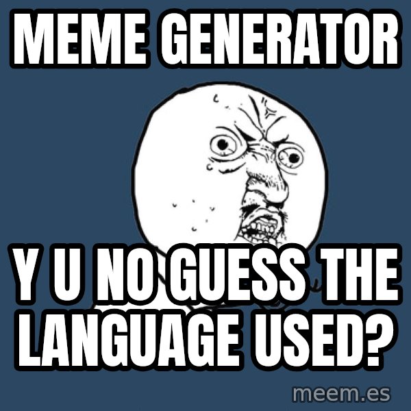 Y U No meme: meme generator / y u no guess the language used?