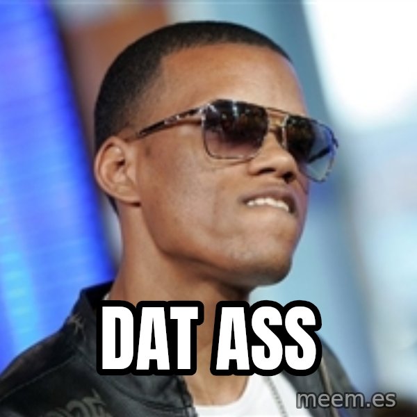 Dat Ass meme: DAT ASS