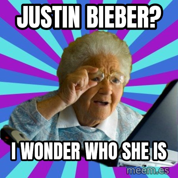 old lady meme: justin bieber? / i wonder who she is