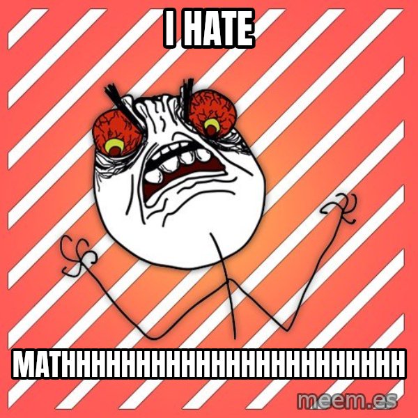 iHate meme: i hate / mathhhhhhhhhhhhhhhhhhhhhhh