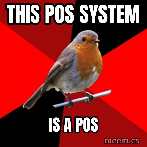 Retail Robin meme: This pos system / is a pos