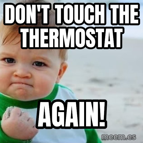 Success Kid meme: don't touch the thermostat / again!